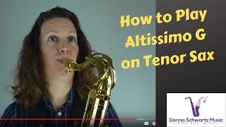 How to Play Altissimo G on Tenor Sax