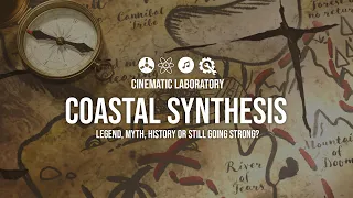 Coastal Synthesis | Legend, myth, history or still going strong?