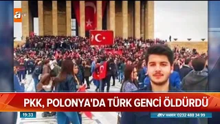 PKK, Polonya'da Türk genci öldürdü!  - Atv Haber 12 Mart 2019