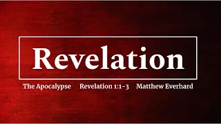 The Apocalypse: Sermon on Revelation 1:1-3.