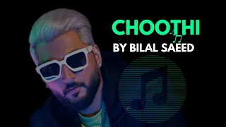 Bilal Saeed New Song Choothi