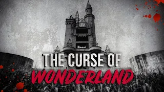 "The Curse of Wonderland" Creepypasta