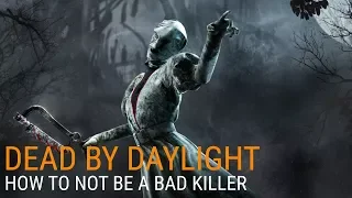 How to Not Be a Bad Killer - Dead by Daylight