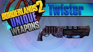 BORDERLANDS 2 | *Twister* Unique Weapons Guide!!!
