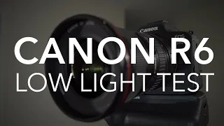 Canon R6 Low Light Performance Test [vs Sony a7S]