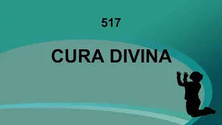 Harpa Cristã 517 - Cura Divina