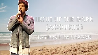 Light Up The Dark -Taylor Henderson (Acoustic)