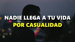 NADIE llega a TU VIDA... Por CASUALIDAD... Reflexiones