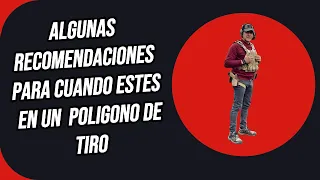 RECOMENDACIONES PARA CUANDO ESTES EN UN POLIGONO DE TIRO