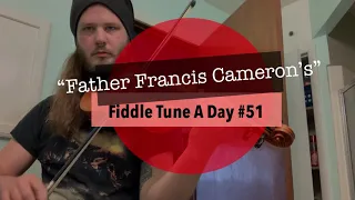 Fiddle Tune A Day #51 - “Father Francis Cameron’s”