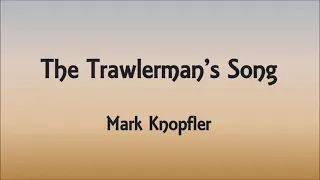 Mark Knopfler -- The Trawlerman's Song (Lyrics)