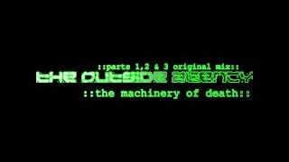 The Outside Agency - The Machinery Of Death (Parts 1,2 & 3 Original mix)