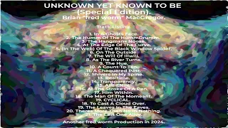 (Special Edition) : "Unknown Yet Known To Be". (21 Tracks).