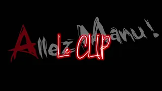 Allez Manu, on fait un clip ? ! proposition reprise collective