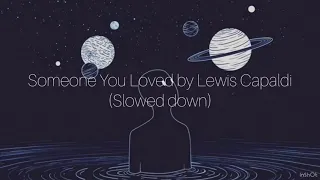 Someone You Loved by Lewis Capaldi (Slowed down)