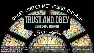 Trust and Obey refrain UMH # 467 Introit