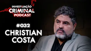 ELE É UM DOS MAIORES PSICÓLOGOS CRIMINAIS DO PAÍS - CHRISTIAN COSTA - INVESTIGAÇÃO CRIMINAL PODCAST