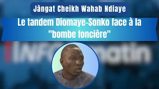 Jàngat Cheikh Wahab Ndiaye | Le tandem Diomaye-Sonko face à la "bombe foncière"