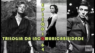 Podcast Filmes Clássicos: Episódio #64 - A Trilogia da Incomunicabilidade