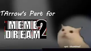 TArrow's part for Meme Dream 2 (hosted by Hatena360)