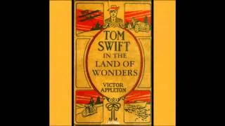 Tom Swift in the Land of Wonders (FULL Audio Book) (1/3)
