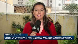 Temporais no Rio Grande do Sul: Defesa Civil confirma 13 mortes e produtores relatam perdas no campo