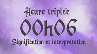 🌸 HEURE TRIPLEE 00h06 - Signification et Interprétation angélique