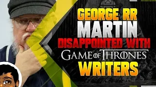 GRRM Unhappy With Game of Thrones Writers!