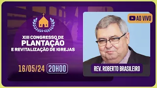 CONGRESSO DE PLANTAÇÃO E REVITALIZAÇÃO DE IGREJAS | Rev. Roberto Brasileiro | IP Pinheiros