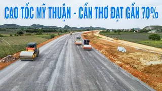 Cao tốc Mỹ Thuận - Cần Thơ đã đạt gần 70% khối lượng