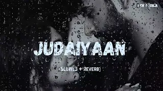 Judaiyaan ( Slowed + Reverb ) | Abhishek Malhan | Jiya Shankar | Tanveer Evan | Abhiya