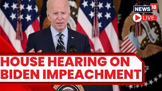 Joe Biden News LIVE | House Republicans Holds Biden Impeachment Hearing | US News LIVE | N18L