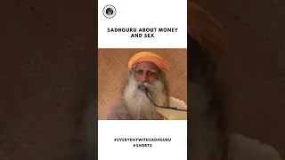 Sadhguru About Money and Sex | EverydayWithSadhguru #shorts