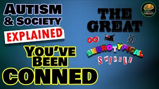 Autism & Society Explained: You've Been Conned (The Great Neurotypical Swindle)