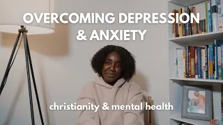 Christianity & Mental Health | OVERCOMING DEPRESSION AND ANXIETY - How Jesus Saved Me