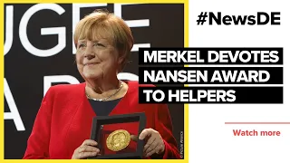 Merkel devotes Nansen Award to helpers | #NewsDE