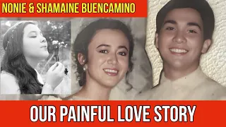 NONIE & SHAMAINE BUENCAMINO, A PAINFUL LOVE STORY