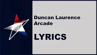 (LYRICS) DUNCAN LAURENCE - ARCADE (Netherlands Eurovision 2019)