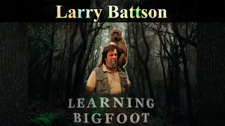 Learning Bigfoot With Larry Battson | TIPA TV