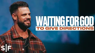 Waiting For God To Give Directions | Steven Furtick