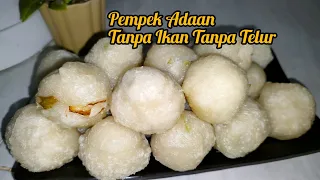 Resep cara membuat Pempek Dos Adaan Tanpa Ikan tanpa telur menul enak