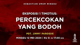 PERCEKCOKAN YANG BODOH - Pdt. Jimmy Pardede - KU3 - 12 Mei 2024