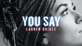 Lauren Daigle - You Say (Video Lyrics)