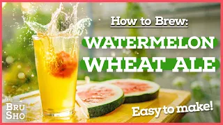 How to Brew WATERMELON WHEAT ALE 🍉🌾