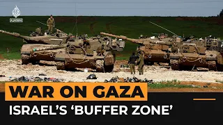 Israel is creating a ‘buffer zone’ around Gaza | Al Jazeera Newsfeed