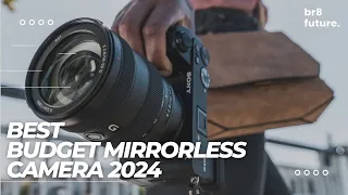 Best Budget Mirrorless Camera 2024 🚀📷 (Top 5 Picks For Video & Photo)