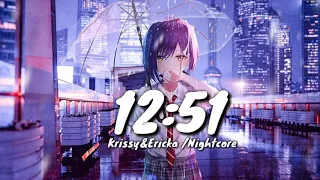 Nightcore - 12 51 | Krissy & Ericka | w/ lyrics