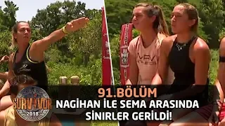 Survivor 2018 | 91. Bölüm |  Nagihan İle Sema Arasında Sinirler Gerildi! "Sen Manyak Mısın Ya?"