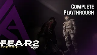 F.E.A.R 2 Reborn  - Complete Playthrough - Paxton Fettels Miniscule Meander *Flashing Light Warning*