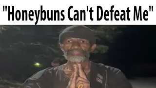 "Honeybuns Can't Defeat Me"